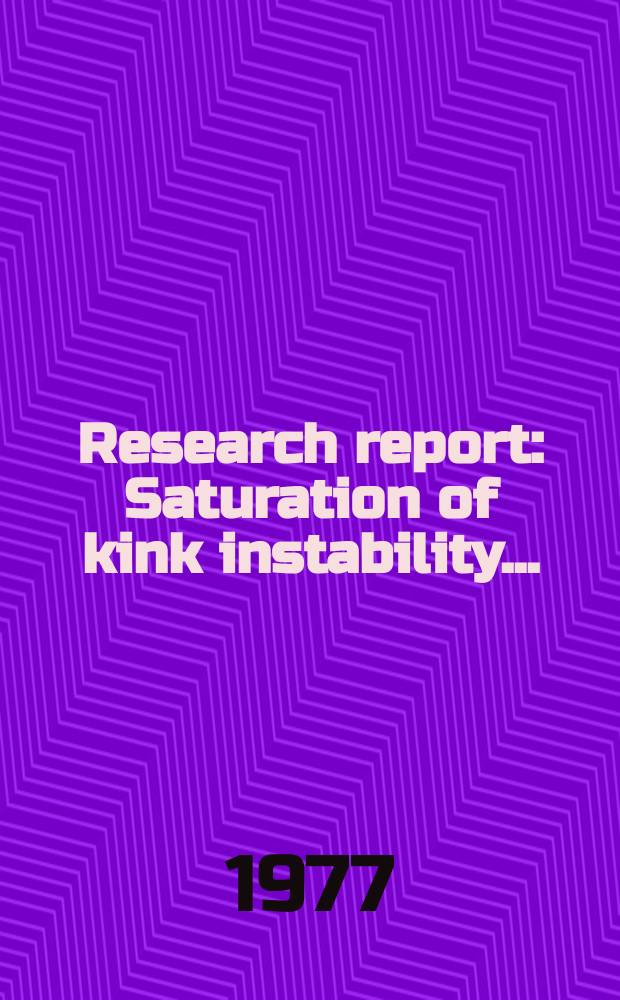 Research report : Saturation of kink instability ...