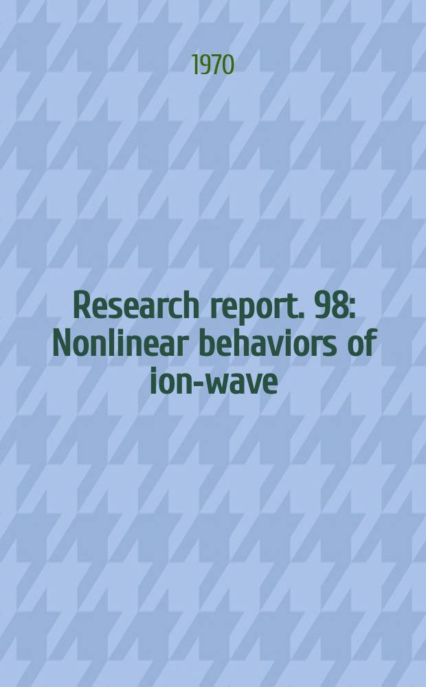Research report. 98 : Nonlinear behaviors of ion-wave