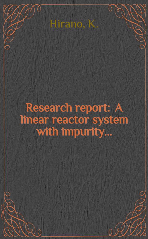 Research report : A linear reactor system with impurity ...