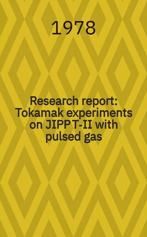 Research report : Tokamak experiments on JIPP T-II with pulsed gas