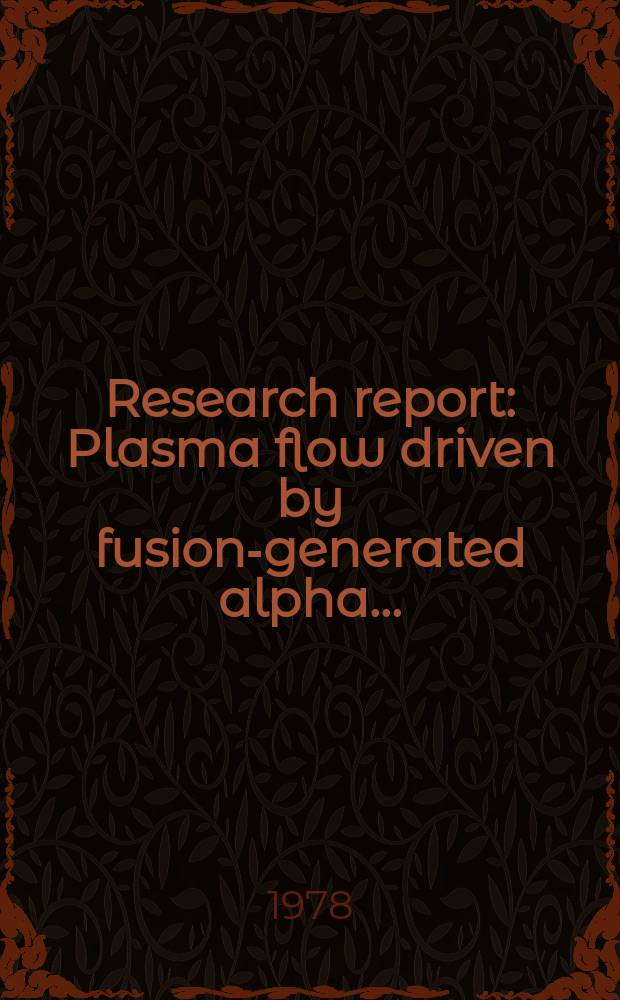 Research report : Plasma flow driven by fusion-generated alpha ...