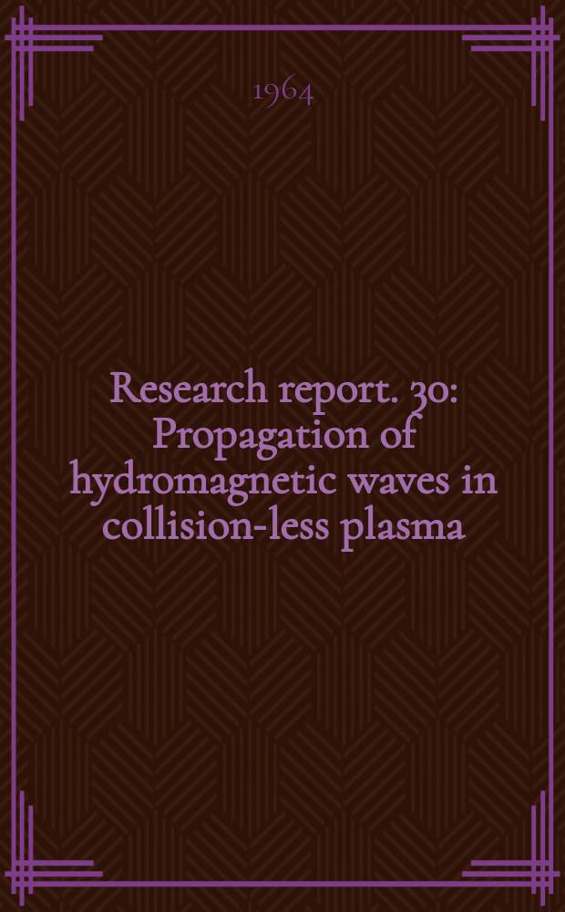 Research report. 30 : Propagation of hydromagnetic waves in collision-less plasma