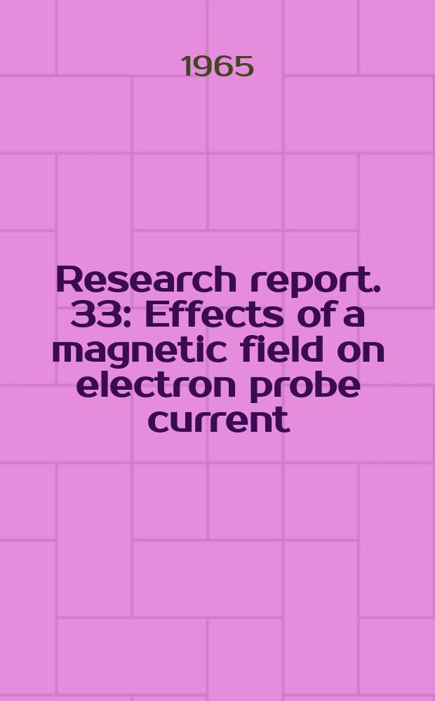 Research report. 33 : Effects of a magnetic field on electron probe current