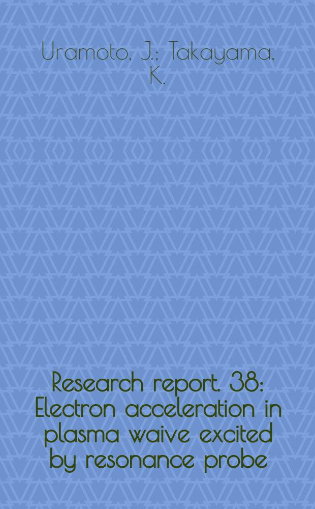 Research report. 38 : Electron acceleration in plasma waive excited by resonance probe