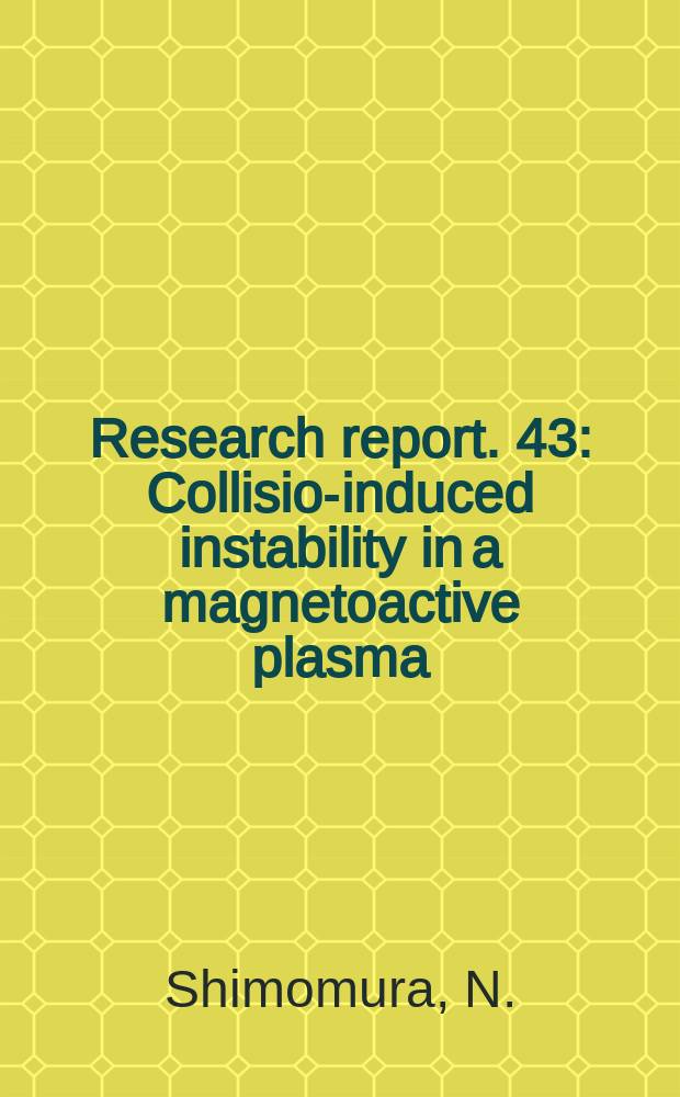 Research report. 43 : Collision- induced instability in a magnetoactive plasma