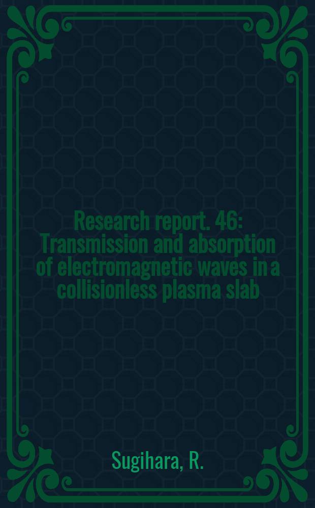 Research report. 46 : Transmission and absorption of electromagnetic waves in a collisionless plasma slab