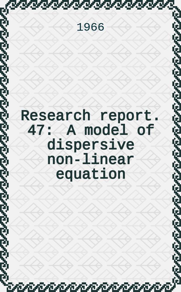 Research report. 47 : A model of dispersive non-linear equation