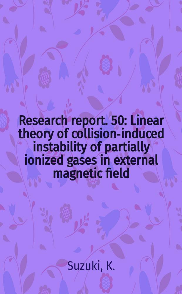 Research report. 50 : Linear theory of collision-induced instability of partially ionized gases in external magnetic field