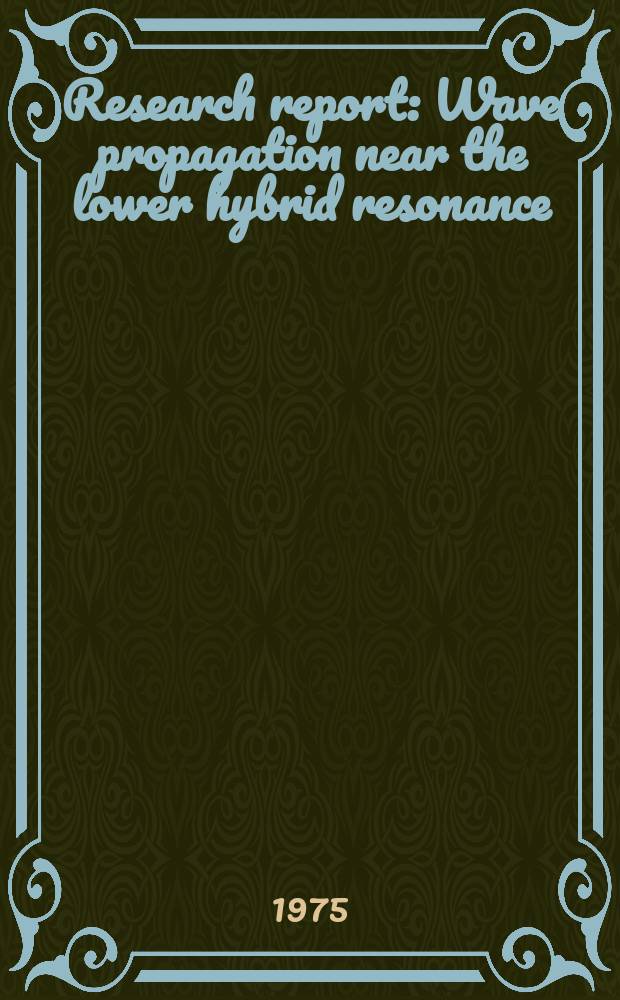 Research report : Wave propagation near the lower hybrid resonance