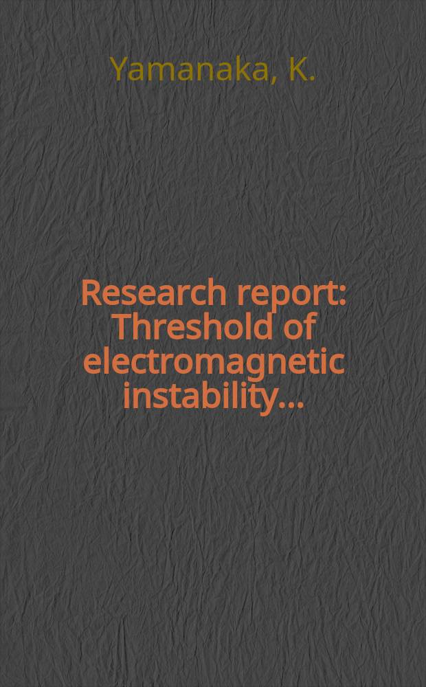 Research report : Threshold of electromagnetic instability ...