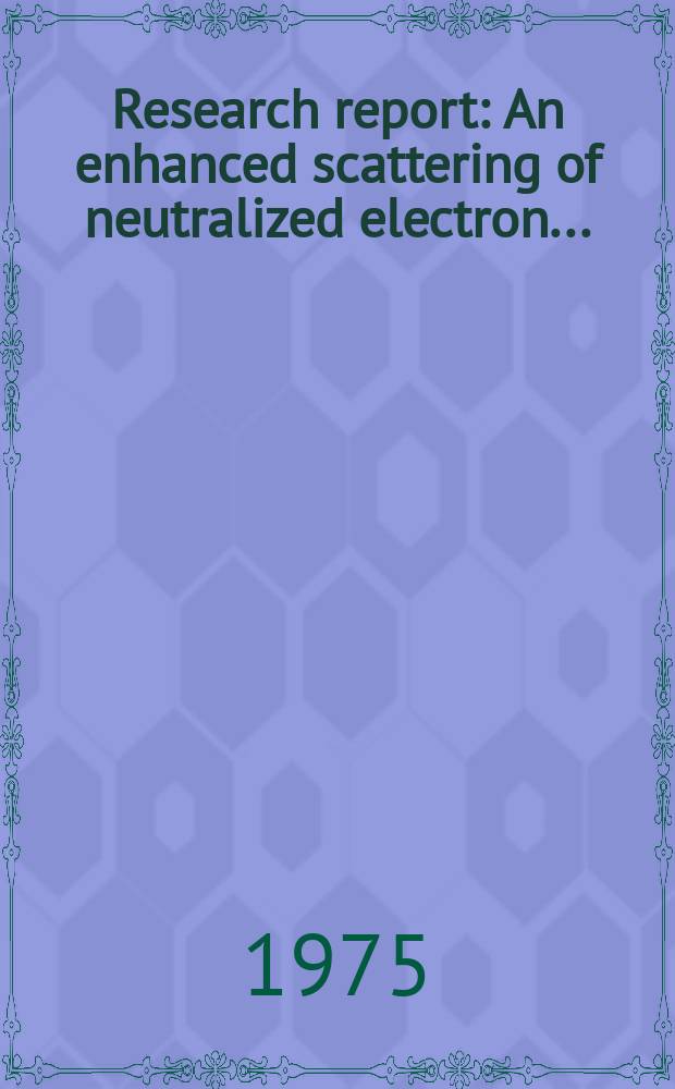 Research report : An enhanced scattering of neutralized electron ...