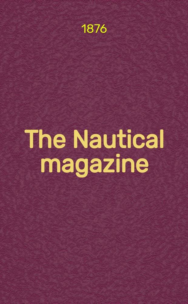 The Nautical magazine : A magazine for those interested in ships and the see. Vol.45, №11