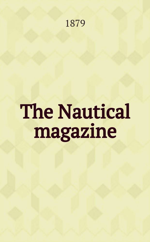 The Nautical magazine : A magazine for those interested in ships and the see. Vol.48, №8