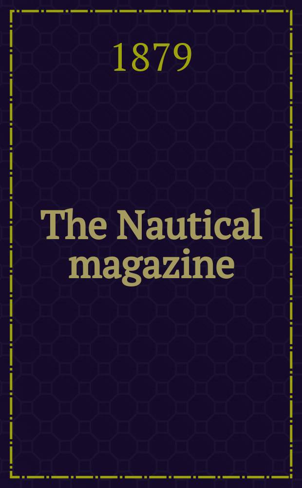 The Nautical magazine : A magazine for those interested in ships and the see. Vol.48, №10