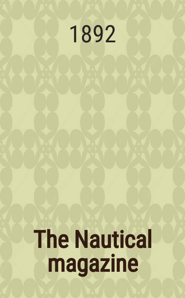 The Nautical magazine : A magazine for those interested in ships and the see. Vol.61, №5