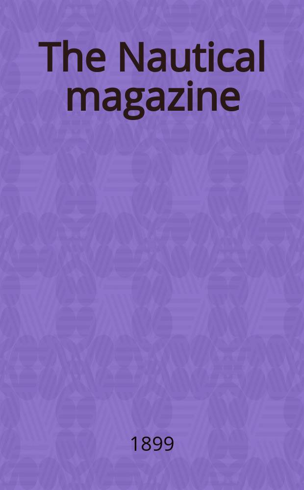 The Nautical magazine : A magazine for those interested in ships and the see. Vol.68, №7