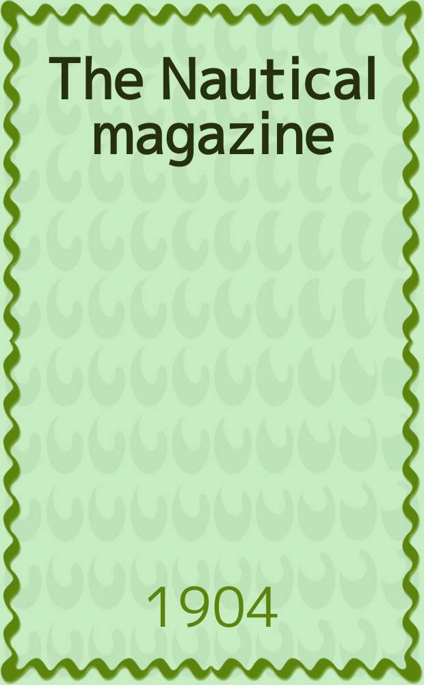 The Nautical magazine : A magazine for those interested in ships and the see. Vol.73, №9
