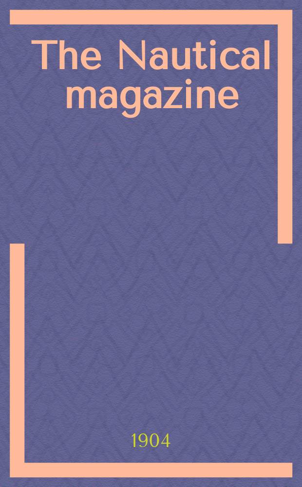 The Nautical magazine : A magazine for those interested in ships and the see. Vol.73, №11