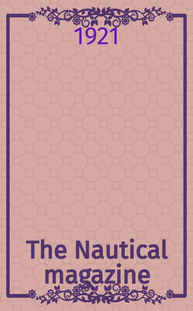 The Nautical magazine : A magazine for those interested in ships and the see. Vol.105, №3