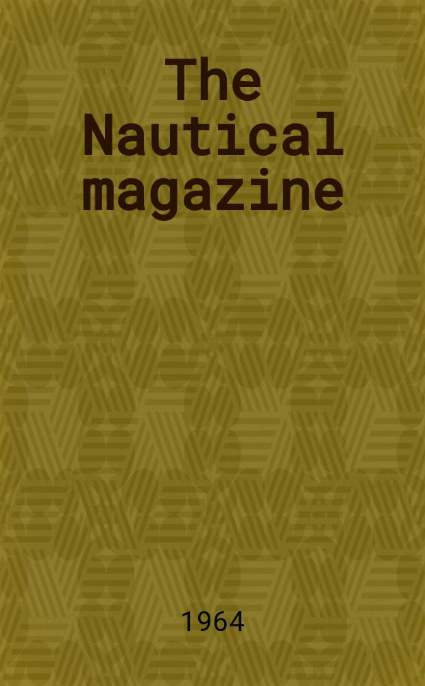The Nautical magazine : A magazine for those interested in ships and the see. Vol.191, №2