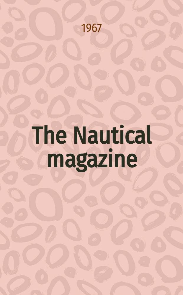 The Nautical magazine : A magazine for those interested in ships and the see. Vol.197, №2