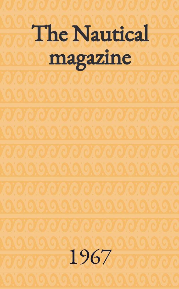 The Nautical magazine : A magazine for those interested in ships and the see. Vol.197, №3
