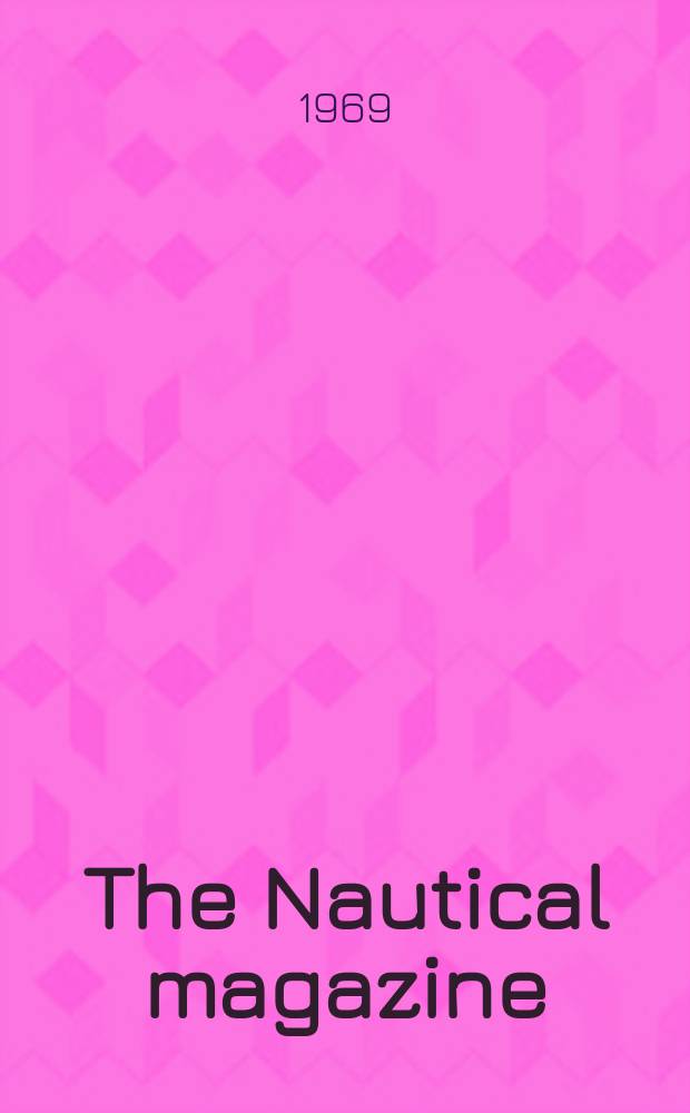 The Nautical magazine : A magazine for those interested in ships and the see. Vol.201, №1