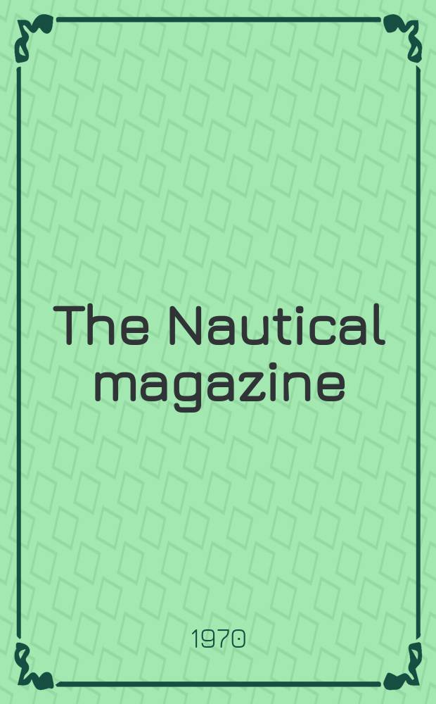 The Nautical magazine : A magazine for those interested in ships and the see. Vol.203, №3