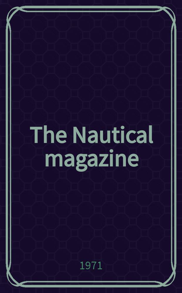 The Nautical magazine : A magazine for those interested in ships and the see. Vol.205, №6