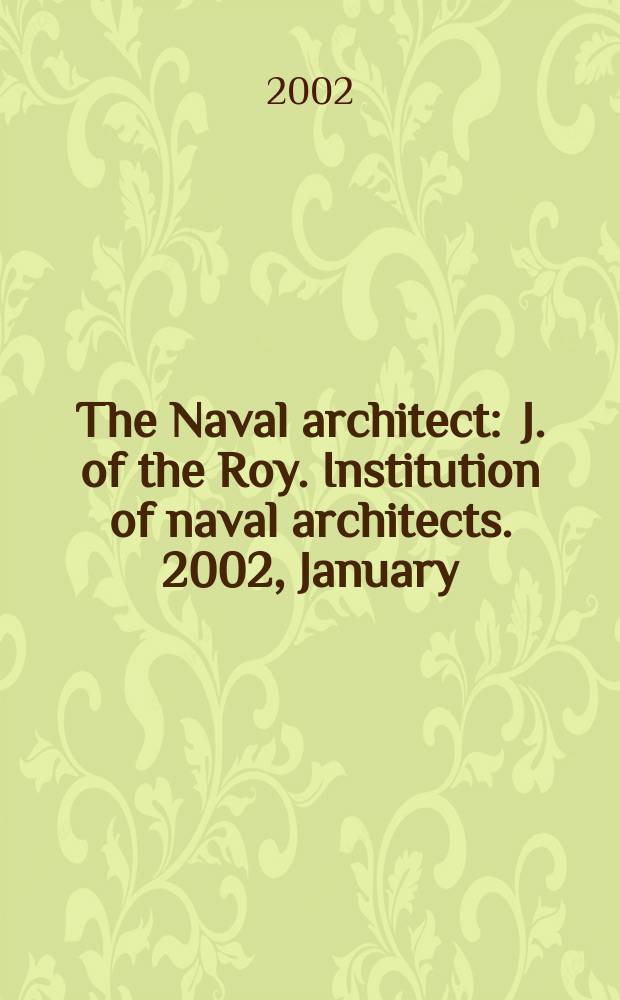 The Naval architect : J. of the Roy. Institution of naval architects. 2002, January