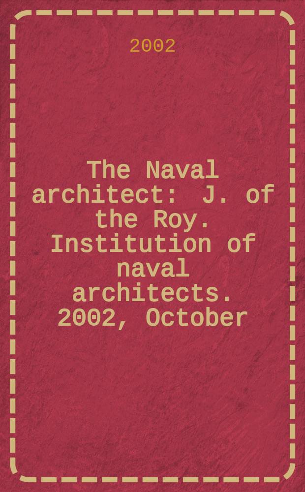 The Naval architect : J. of the Roy. Institution of naval architects. 2002, October