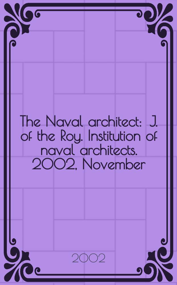 The Naval architect : J. of the Roy. Institution of naval architects. 2002, November