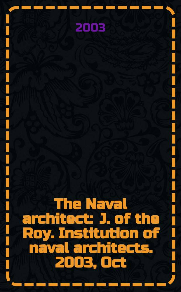The Naval architect : J. of the Roy. Institution of naval architects. 2003, Oct