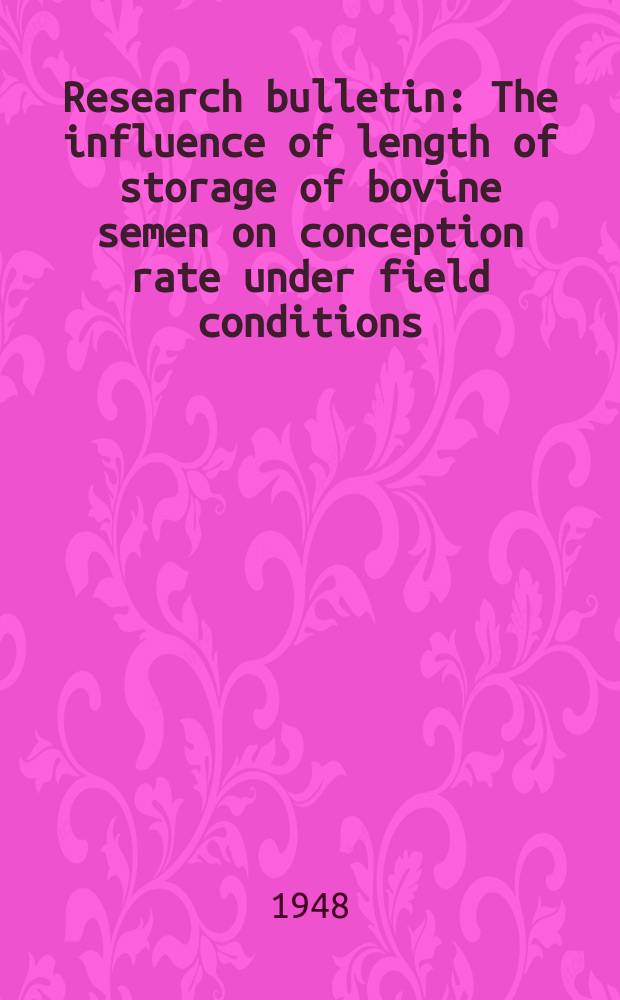 Research bulletin : The influence of length of storage of bovine semen on conception rate under field conditions