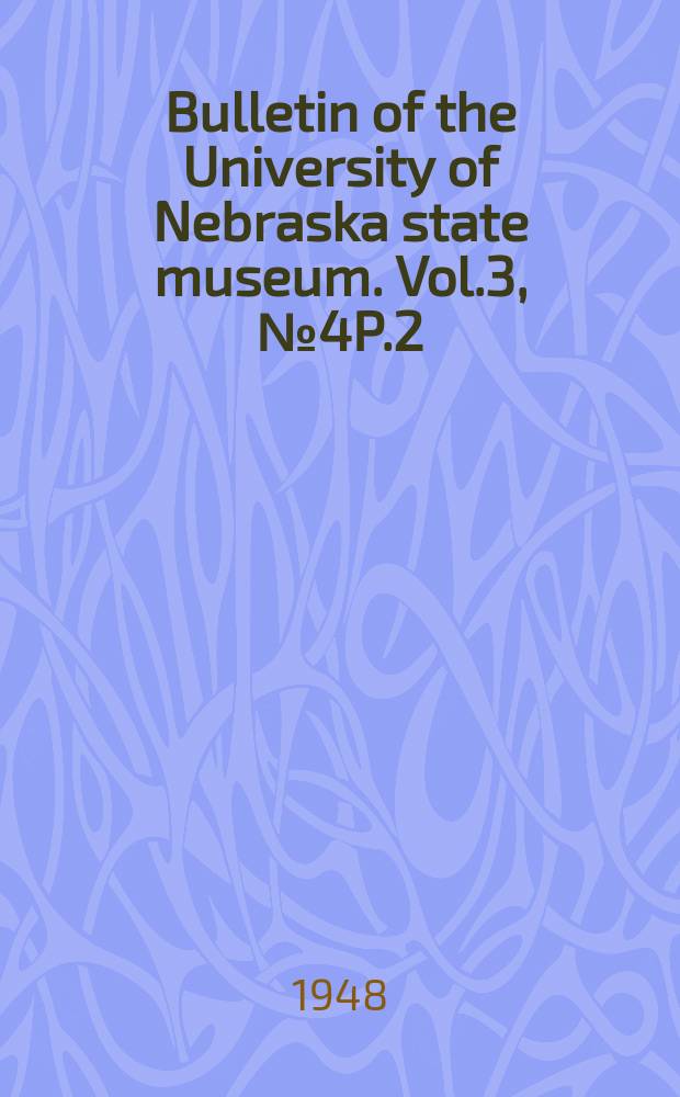 Bulletin of the University of Nebraska state museum. Vol.3, №4P.2 : Preliminary report on the Lime Creek sites: new evidence of early man in Southwestern Nebraska