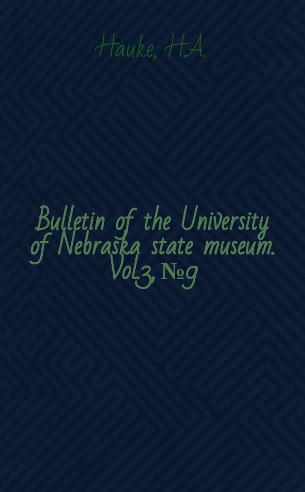 Bulletin of the University of Nebraska state museum. Vol.3, №9 : An annotated list of the Orthoptera of Nebraska