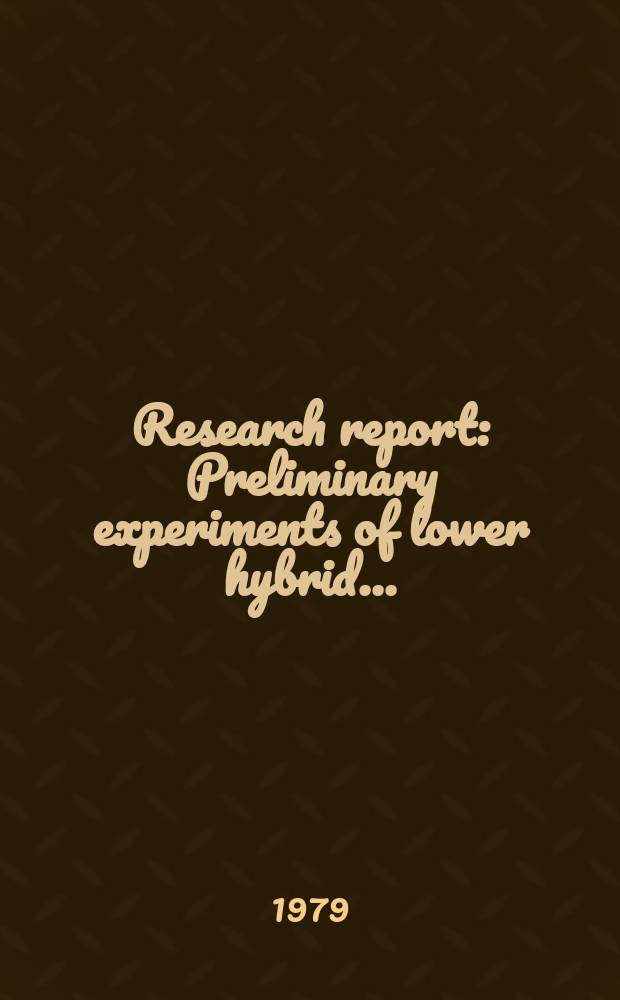 Research report : Preliminary experiments of lower hybrid ...