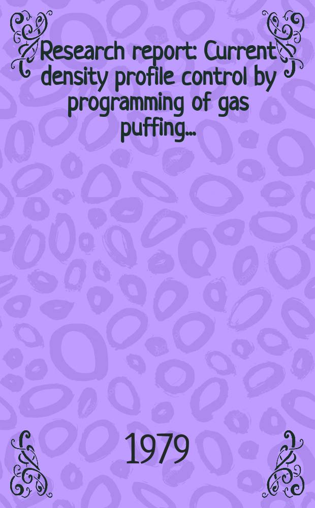 Research report : Current density profile control by programming of gas puffing ...