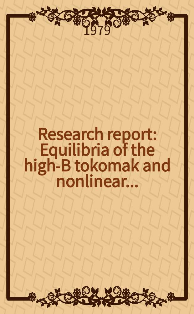 Research report : Equilibria of the high-B tokomak and nonlinear ...