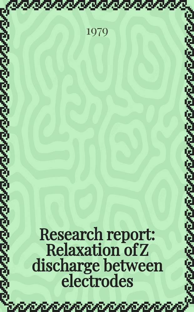 Research report : Relaxation of Z discharge between electrodes