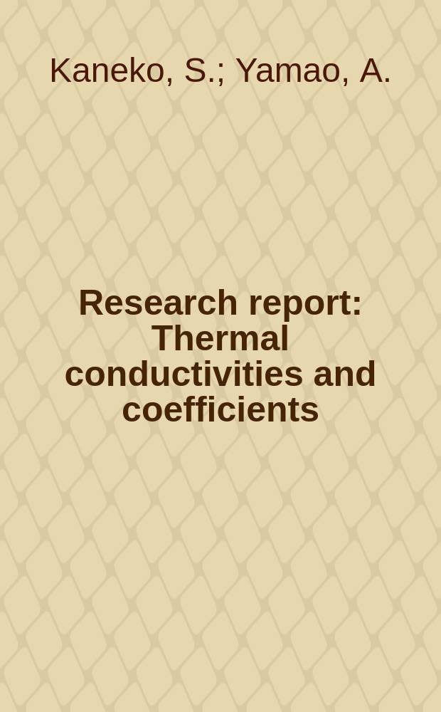 Research report : Thermal conductivities and coefficients