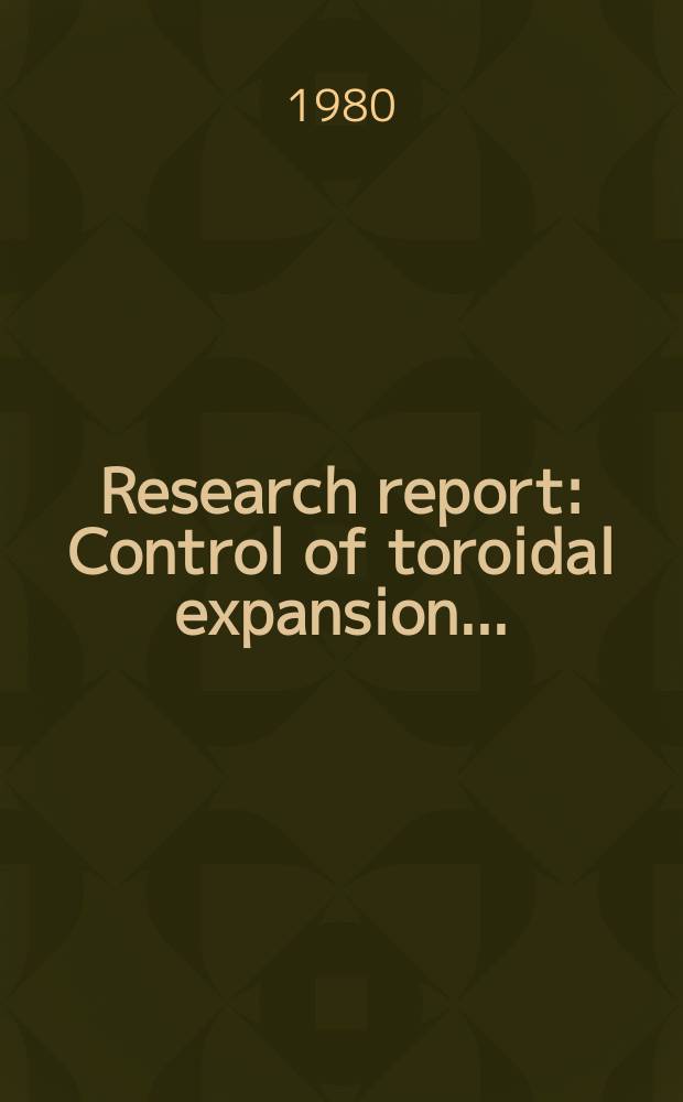 Research report : Control of toroidal expansion ...