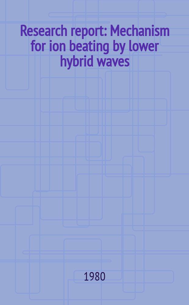 Research report : Mechanism for ion beating by lower hybrid waves