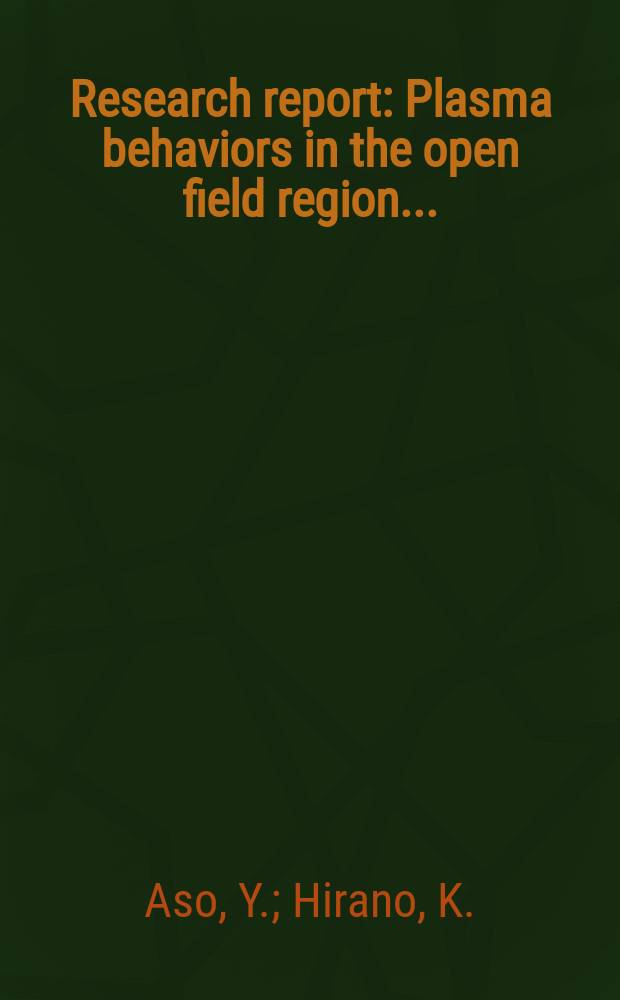 Research report : Plasma behaviors in the open field region ...