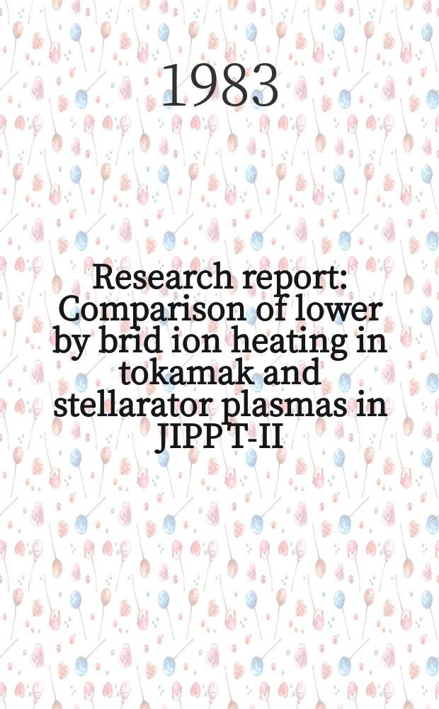 Research report : Comparison of lower by brid ion heating in tokamak and stellarator plasmas in JIPP T-II