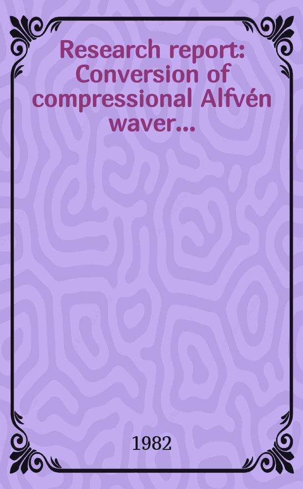 Research report : Conversion of compressional Alfv&eacute;n waver ...