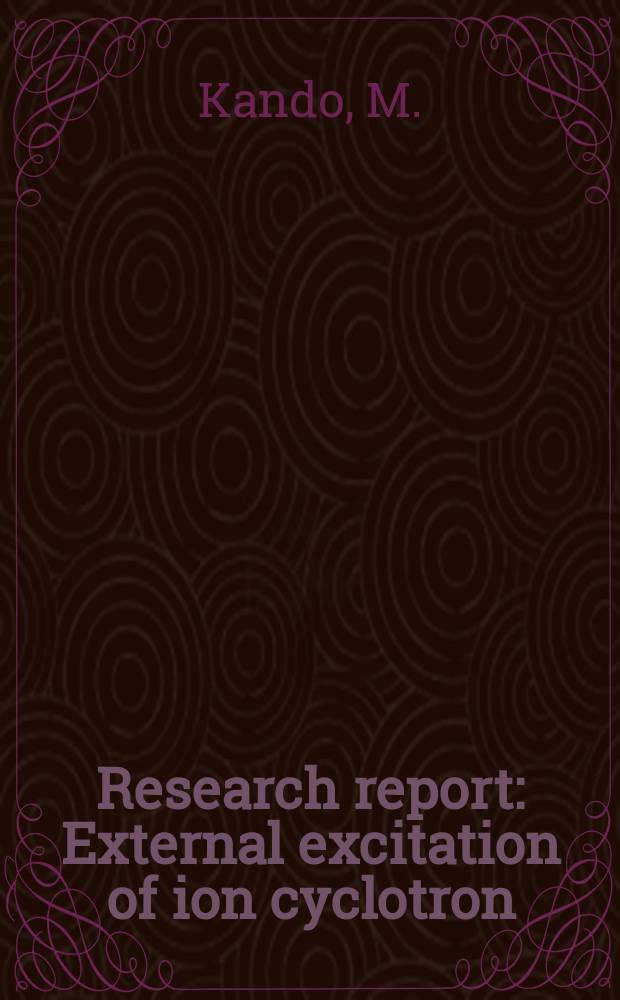 Research report : External excitation of ion cyclotron