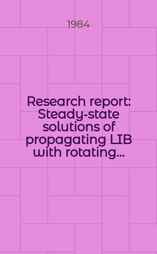 Research report : Steady-state solutions of propagating LIB with rotating ...