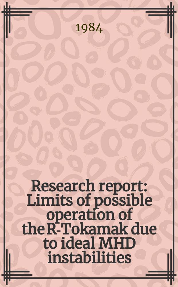 Research report : Limits of possible operation of the R-Tokamak due to ideal MHD instabilities