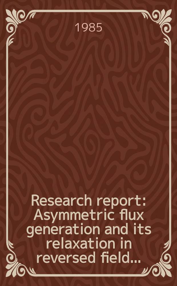 Research report : Asymmetric flux generation and its relaxation in reversed field ...